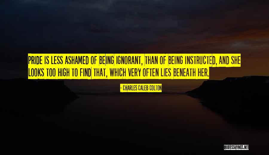 Being Ashamed Of What You Did Quotes By Charles Caleb Colton Being Ashamed Of What You Did Quotes By Charles Caleb Colton