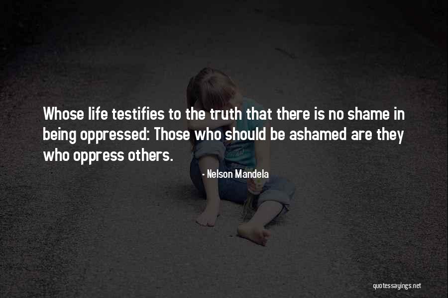 Being Ashamed Of Your Life Quotes By Nelson Mandela