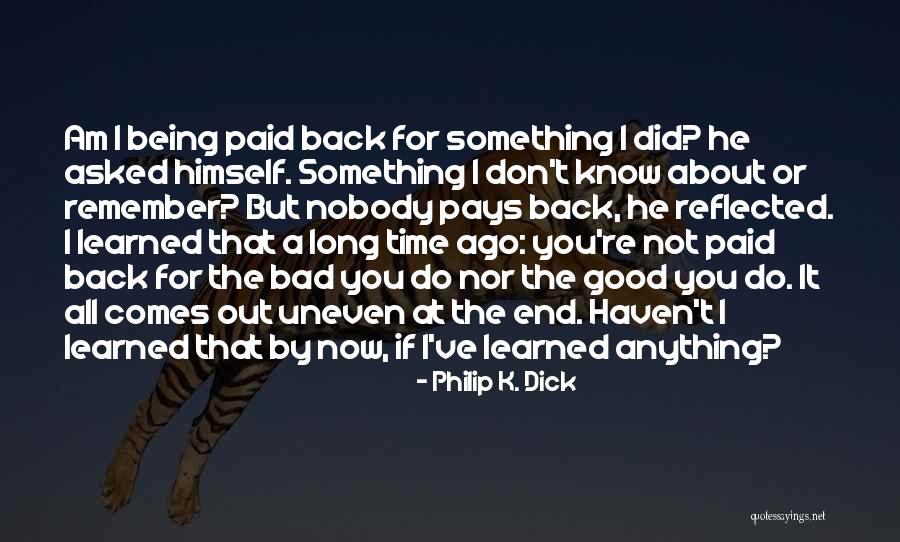 Being Asked Out Quotes By Philip K. Dick Being Asked Out Quotes By Philip K. Dick