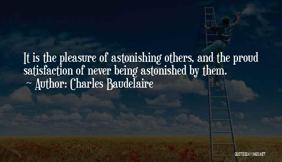 Being Astonished Quotes By Charles Baudelaire