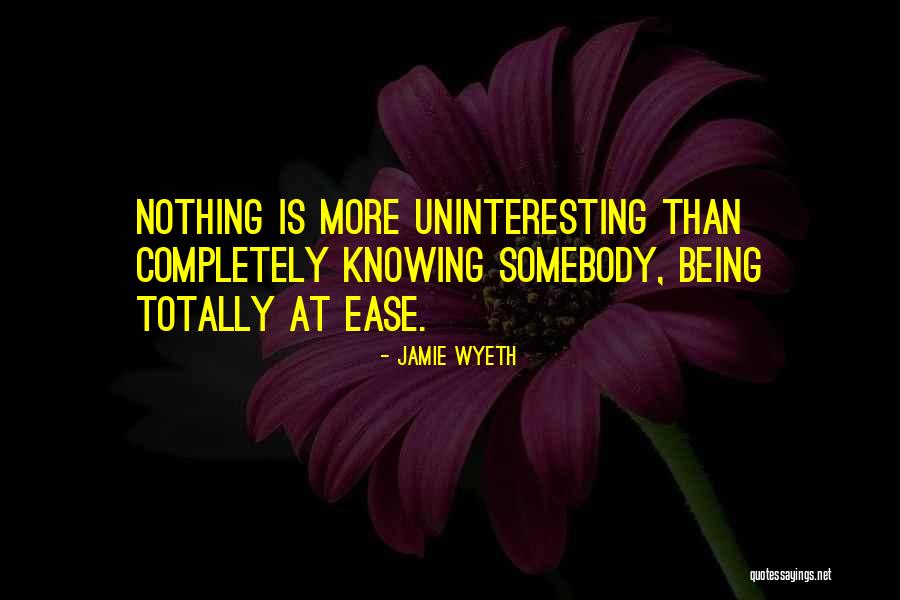 Being At Ease Quotes By Jamie Wyeth Being At Ease Quotes By Jamie Wyeth