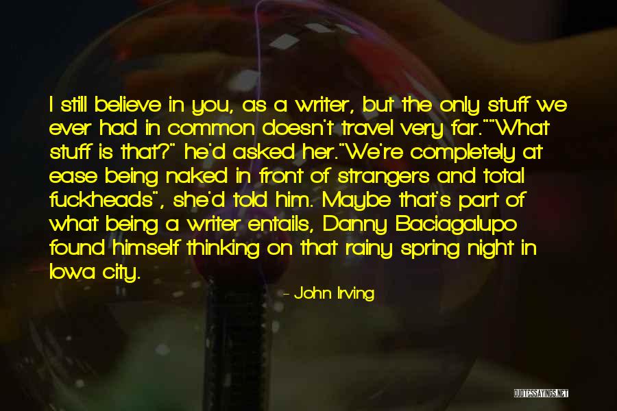 Being At Ease Quotes By John Irving Being At Ease Quotes By John Irving