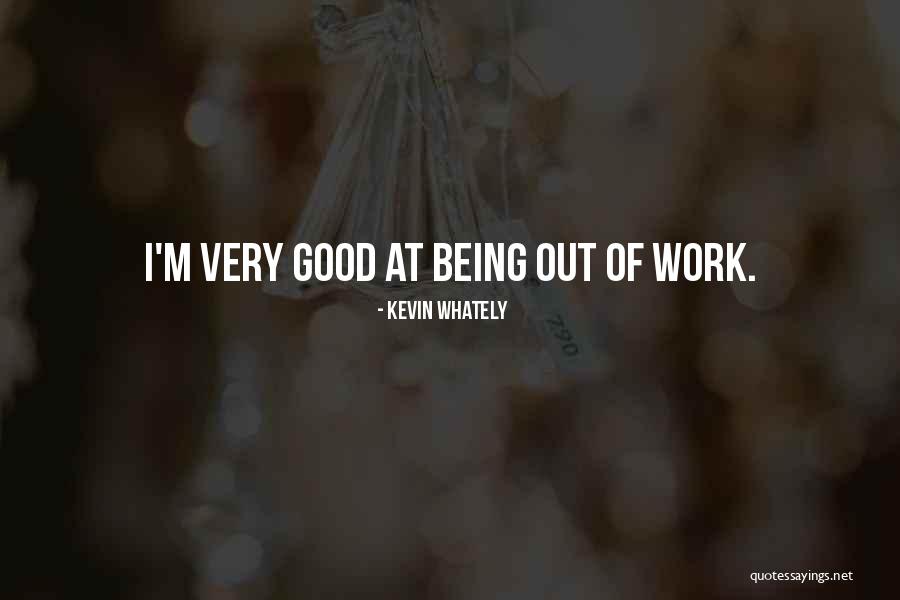Being At Work Quotes By Kevin Whately Being At Work Quotes By Kevin Whately