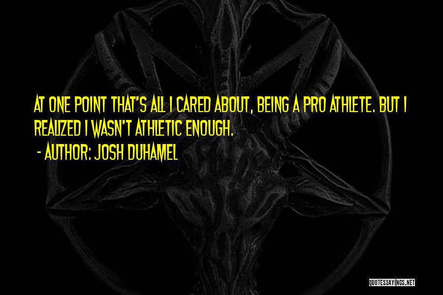 Being Athletic Quotes By Josh Duhamel