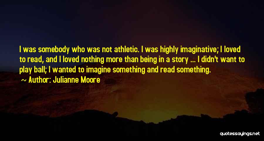 Being Athletic Quotes By Julianne Moore