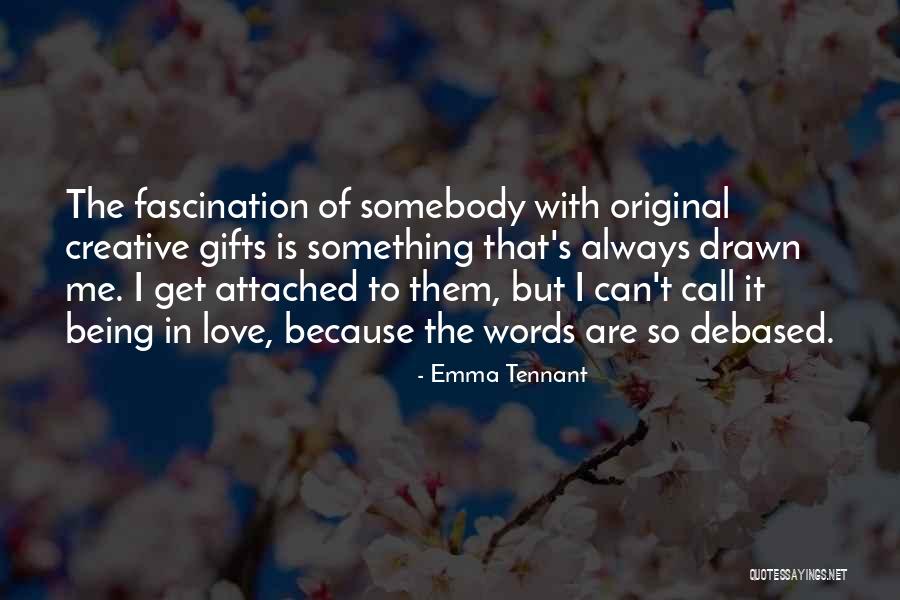 Being Attached To Something Quotes By Emma Tennant