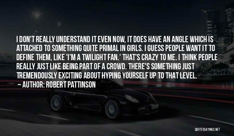 Being Attached To Something Quotes By Robert Pattinson