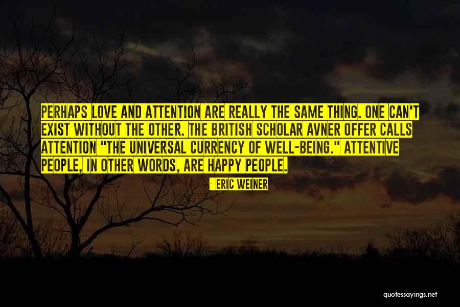 Being Attentive Quotes By Eric Weiner Being Attentive Quotes By Eric Weiner