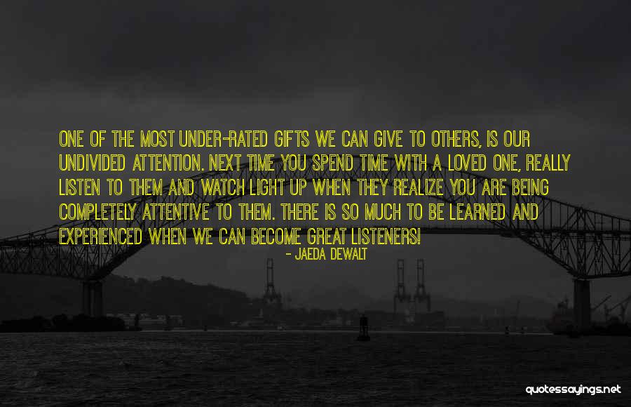 Being Attentive Quotes By Jaeda DeWalt Being Attentive Quotes By Jaeda DeWalt
