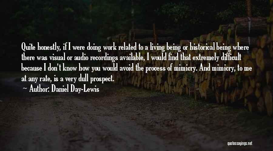 Being Available Quotes By Daniel Day-Lewis