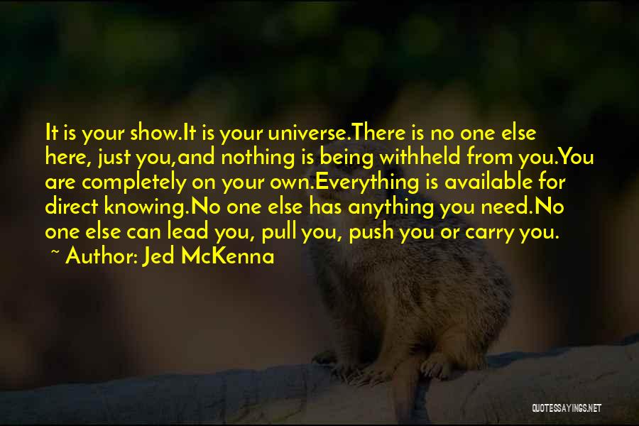 Being Available Quotes By Jed McKenna