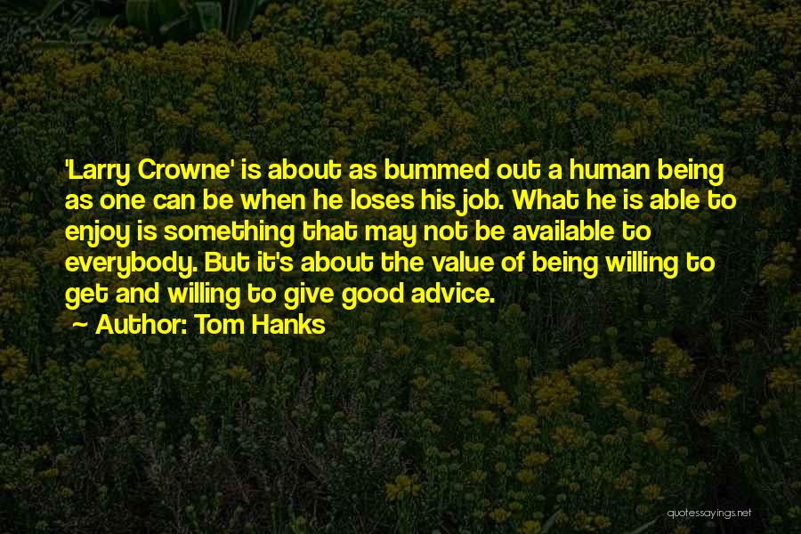Being Available Quotes By Tom Hanks