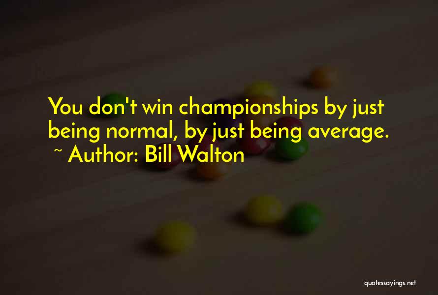 Being Average Quotes By Bill Walton