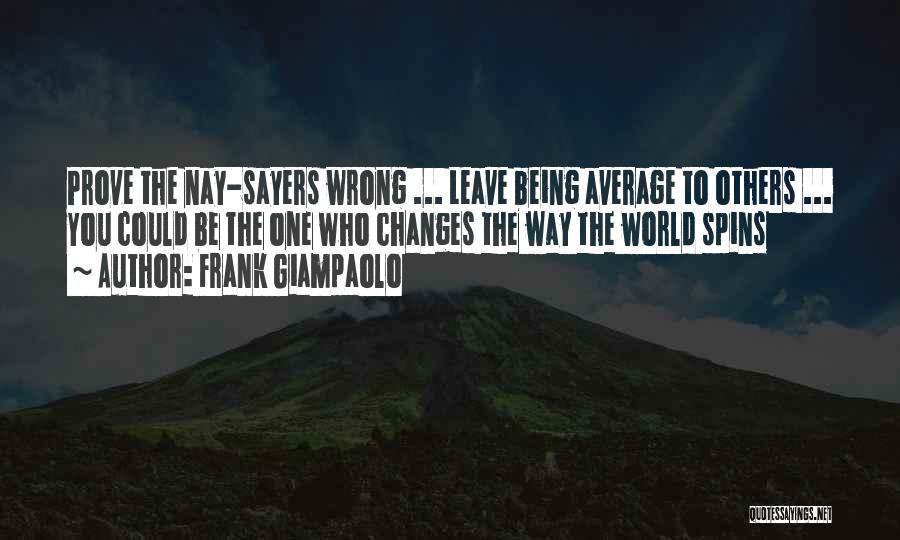 Being Average Quotes By Frank Giampaolo