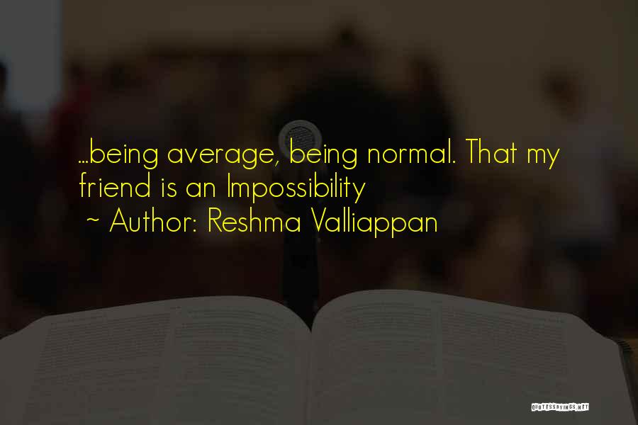 Being Average Quotes By Reshma Valliappan