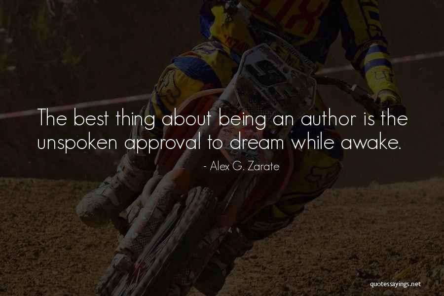 Being Awake Quotes By Alex G. Zarate Being Awake Quotes By Alex G. Zarate