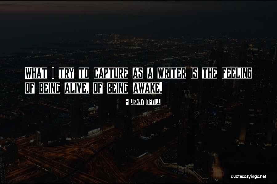 Being Awake Quotes By Jenny Offill Being Awake Quotes By Jenny Offill