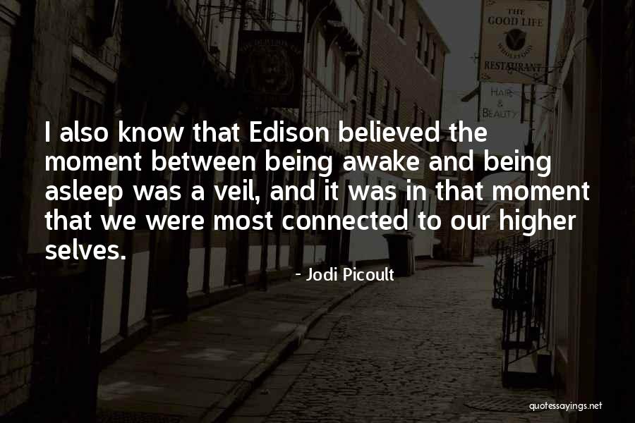 Being Awake Quotes By Jodi Picoult Being Awake Quotes By Jodi Picoult