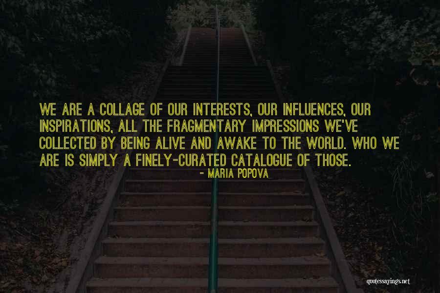 Being Awake Quotes By Maria Popova Being Awake Quotes By Maria Popova