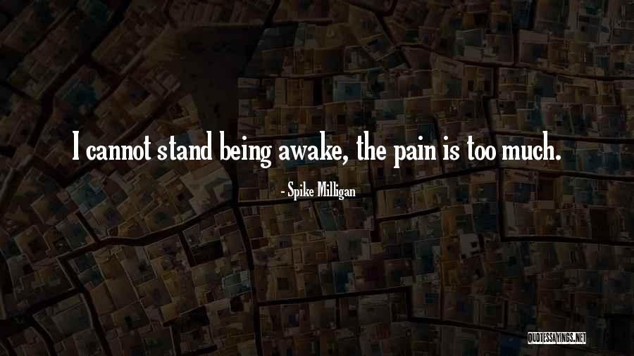 Being Awake Quotes By Spike Milligan Being Awake Quotes By Spike Milligan