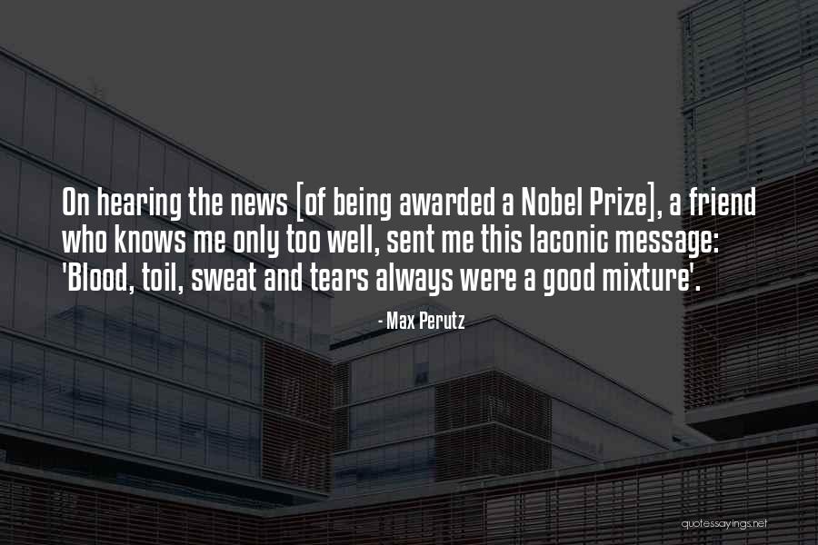 Being Awarded Quotes By Max Perutz Being Awarded Quotes By Max Perutz