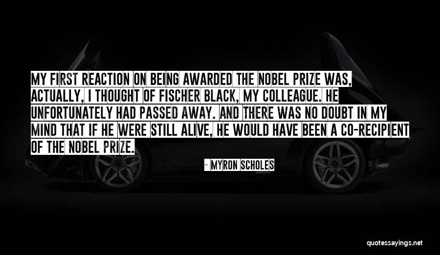 Being Awarded Quotes By Myron Scholes Being Awarded Quotes By Myron Scholes