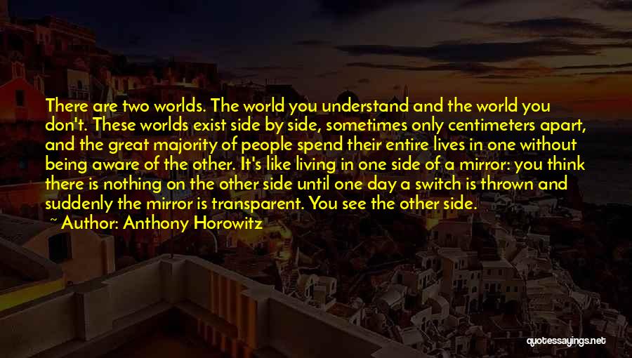 Being Aware Of The World Quotes By Anthony Horowitz