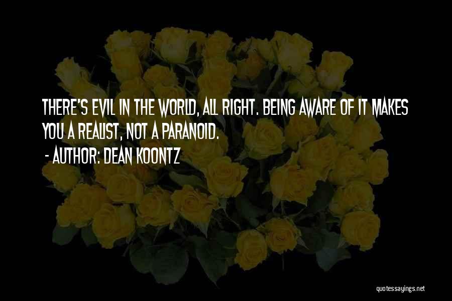 Being Aware Of The World Quotes By Dean Koontz