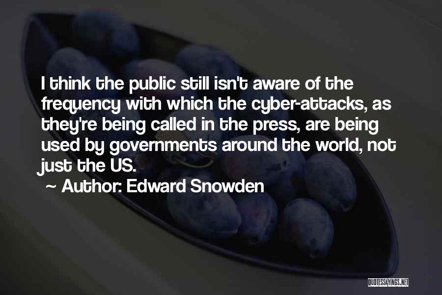 Being Aware Of The World Quotes By Edward Snowden