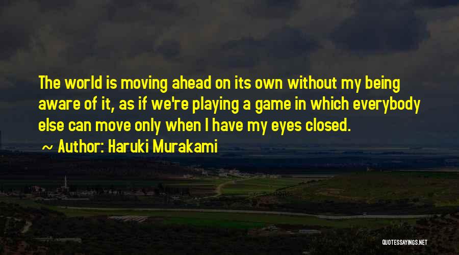 Being Aware Of The World Quotes By Haruki Murakami