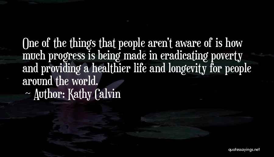 Being Aware Of The World Quotes By Kathy Calvin