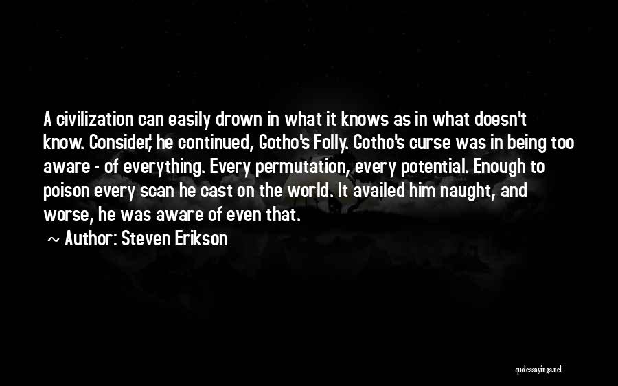 Being Aware Of The World Quotes By Steven Erikson