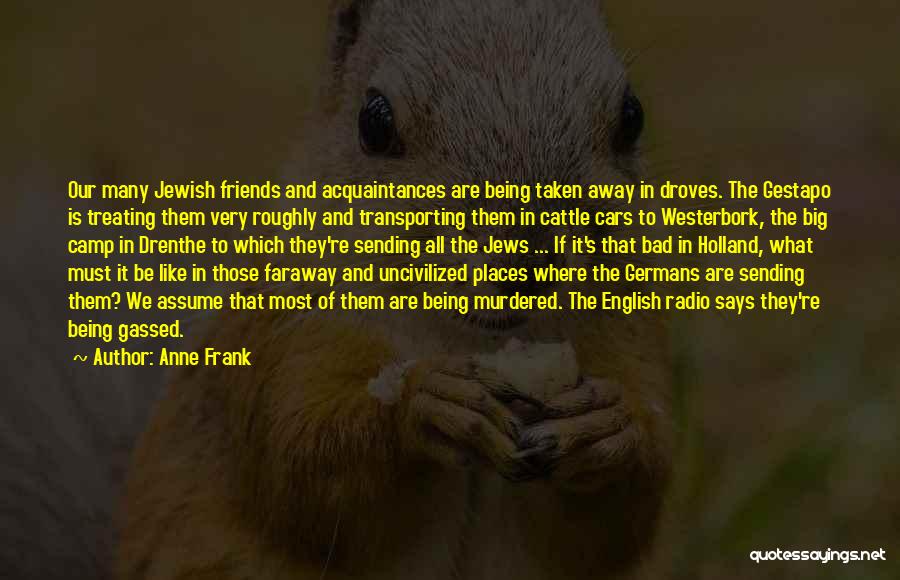 Being Away From Best Friends Quotes By Anne Frank