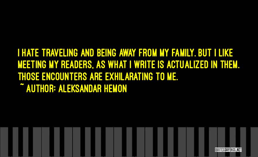 Being Away From Family Quotes By Aleksandar Hemon