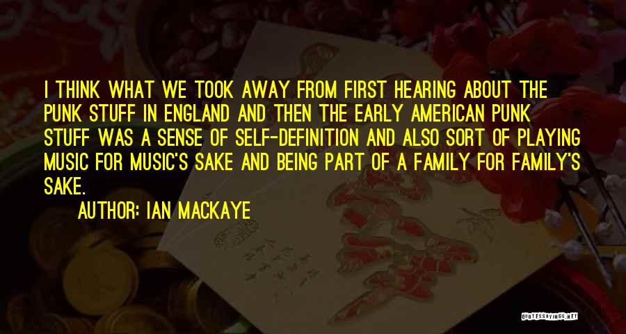 Being Away From Family Quotes By Ian MacKaye