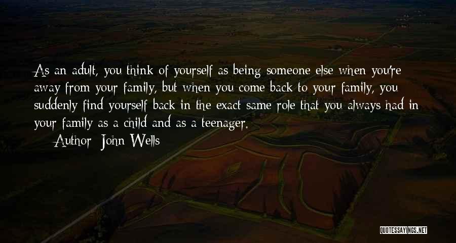 Being Away From Family Quotes By John Wells