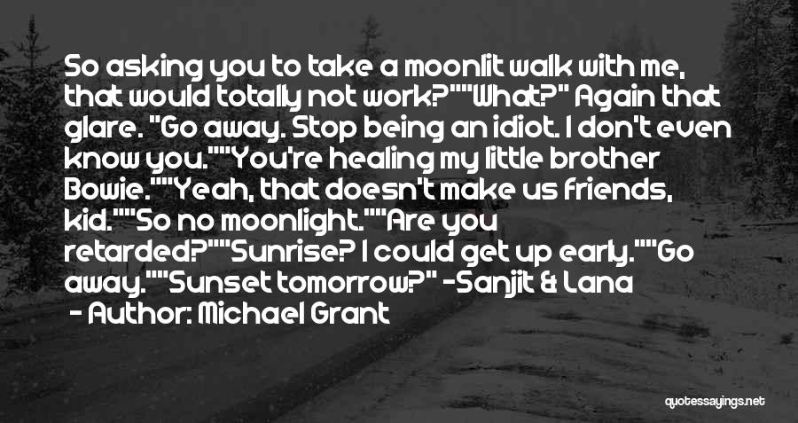 Being Away From Friends Quotes By Michael Grant