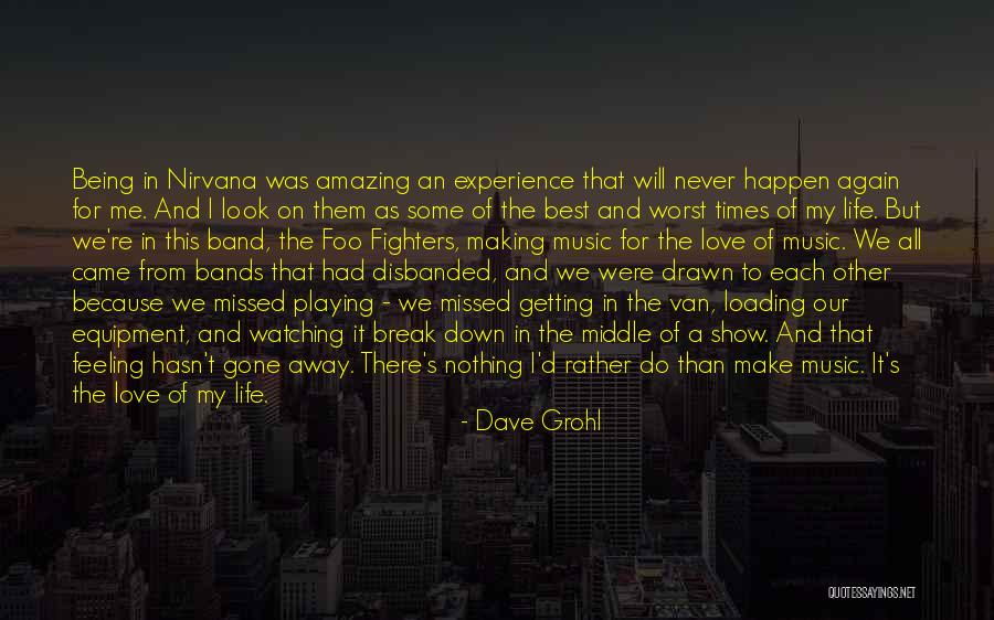 Being Away From Someone You Love Quotes By Dave Grohl