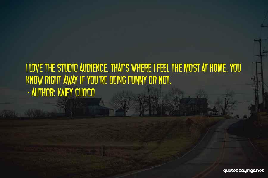 Being Away From Someone You Love Quotes By Kaley Cuoco