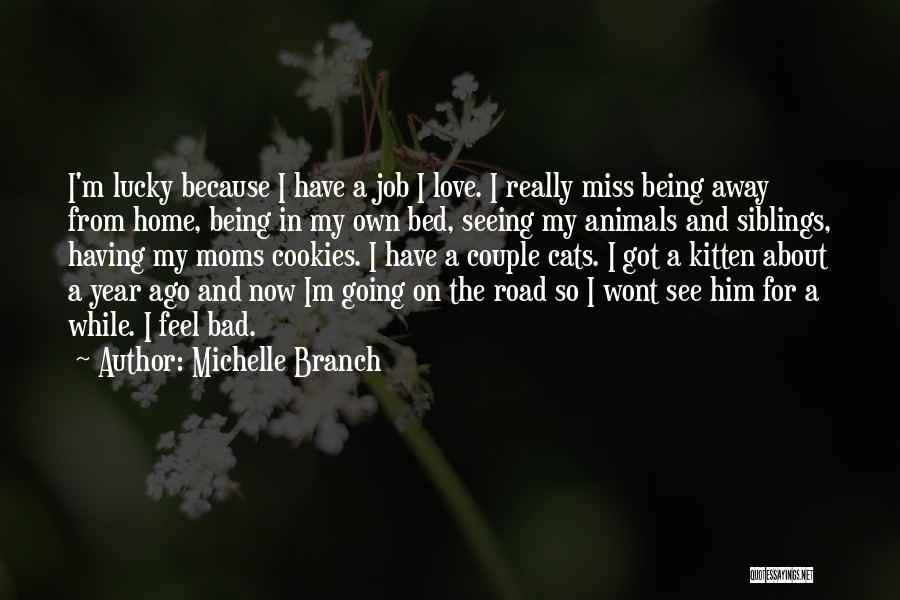 Being Away From Someone You Love Quotes By Michelle Branch