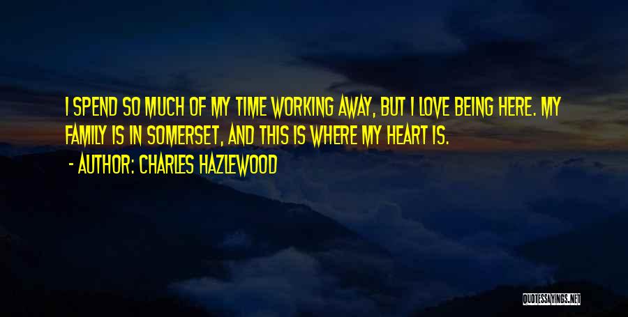 Being Away From The One You Love Quotes By Charles Hazlewood