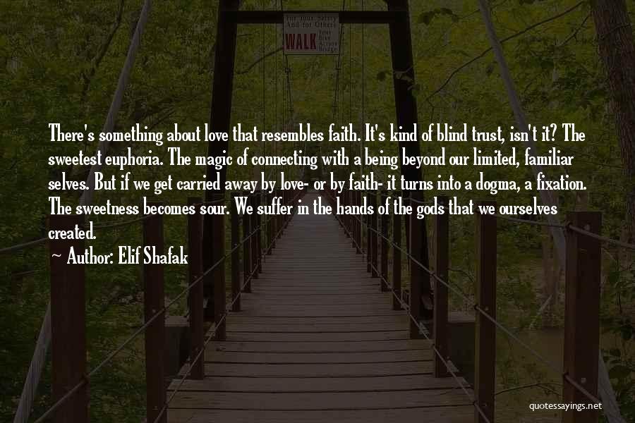 Being Away From The One You Love Quotes By Elif Shafak