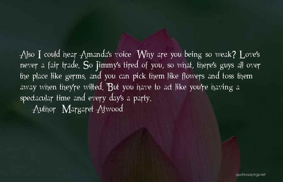 Being Away From The One You Love Quotes By Margaret Atwood