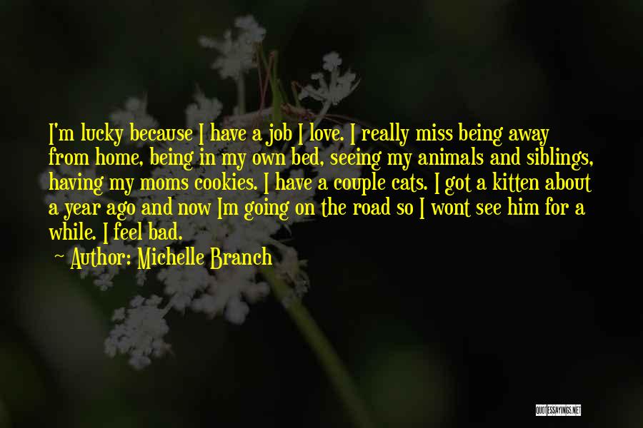 Being Away From The One You Love Quotes By Michelle Branch