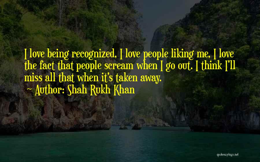 Being Away From The One You Love Quotes By Shah Rukh Khan