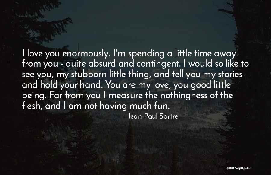 Being Away From You Love Quotes By Jean-Paul Sartre Being Away From You Love Quotes By Jean-Paul Sartre