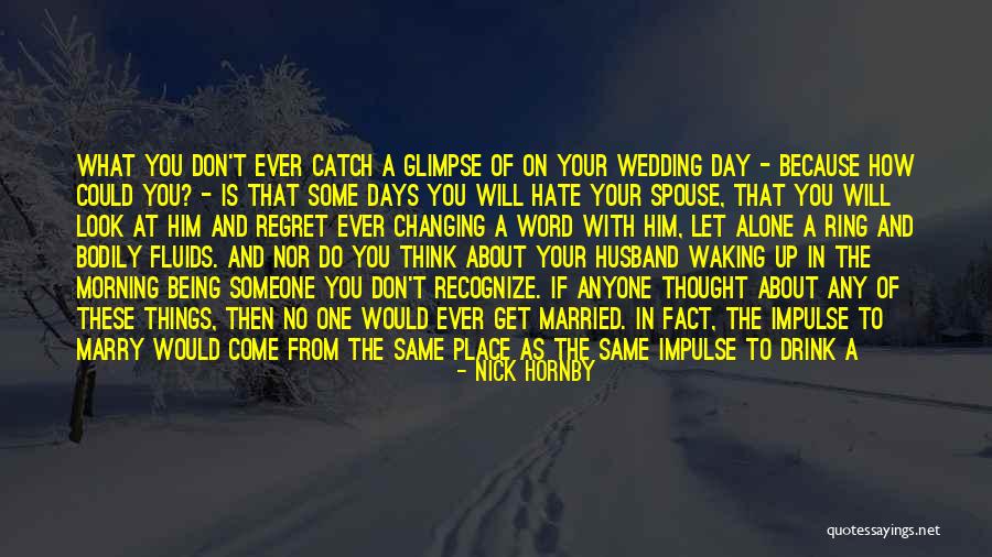 Being Away From You Love Quotes By Nick Hornby Being Away From You Love Quotes By Nick Hornby