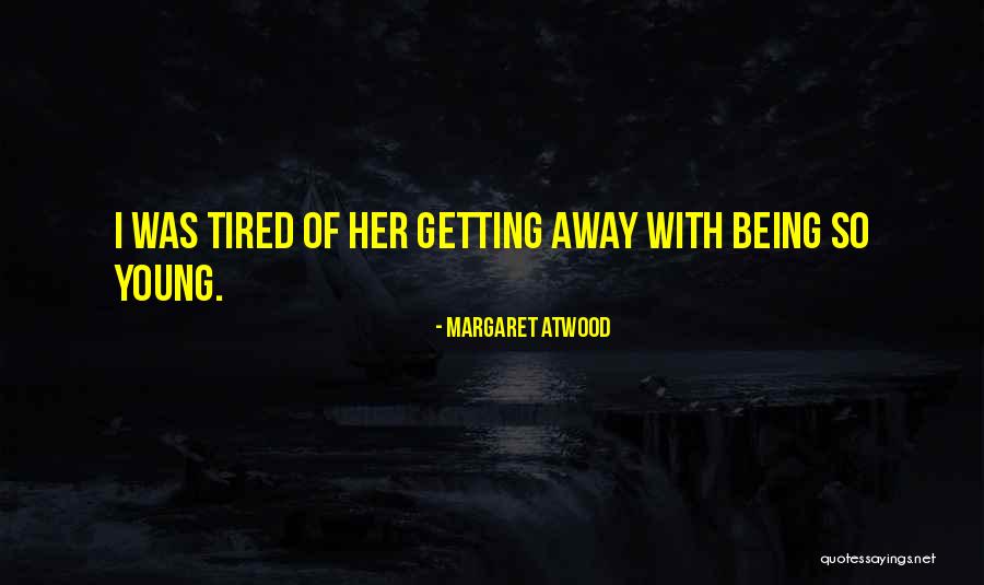 Being Away From Your Sister Quotes By Margaret Atwood Being Away From Your Sister Quotes By Margaret Atwood
