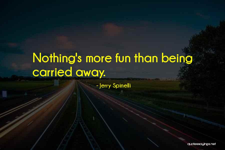 Being Away Quotes By Jerry Spinelli Being Away Quotes By Jerry Spinelli