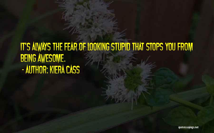 Being Awesome Quotes By Kiera Cass